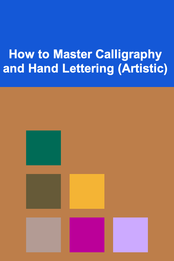 How to Master Calligraphy and Hand Lettering (Artistic)