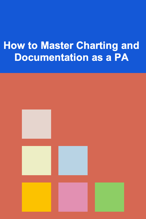 How to Master Charting and Documentation as a PA