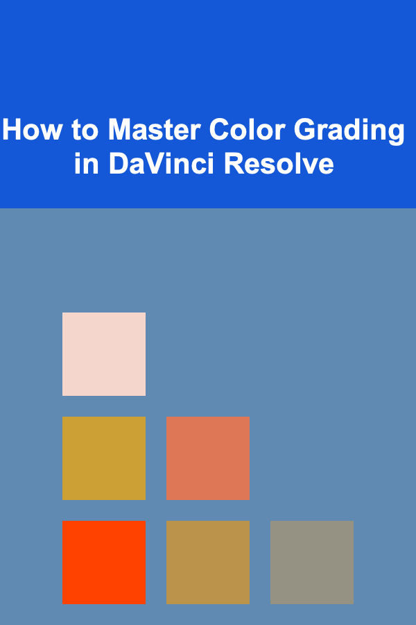 How to Master Color Grading in DaVinci Resolve