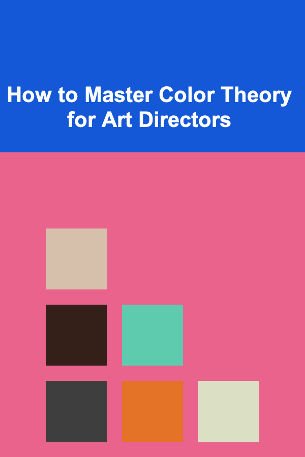 How to Master Color Theory for Art Directors