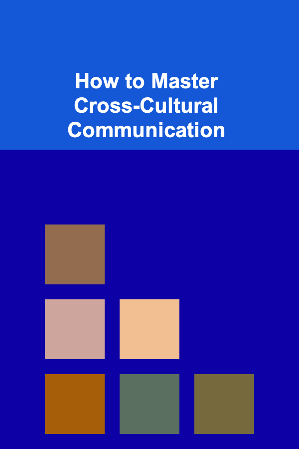 How to Master Cross-Cultural Communication