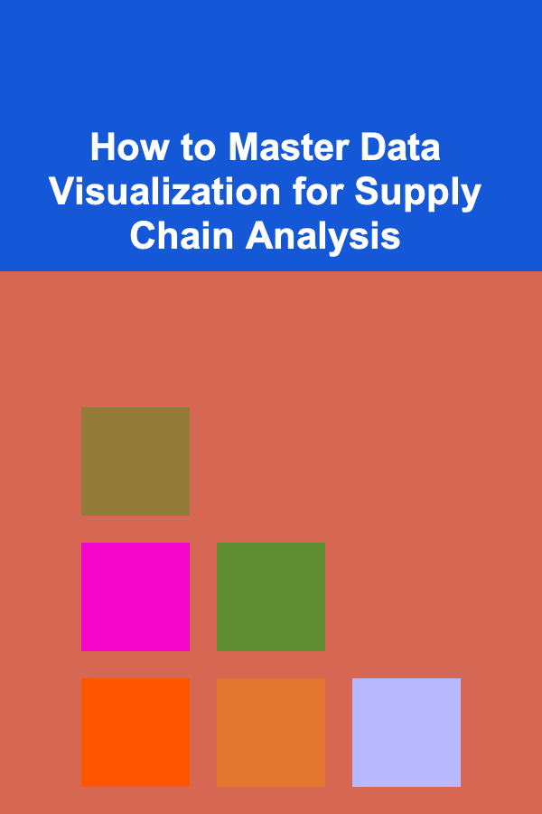 How to Master Data Visualization for Supply Chain Analysis