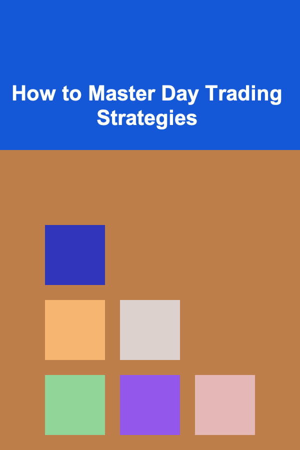 How to Master Day Trading Strategies