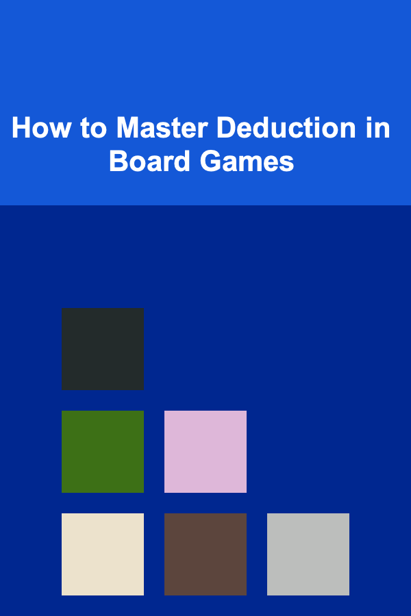 How to Master Deduction in Board Games