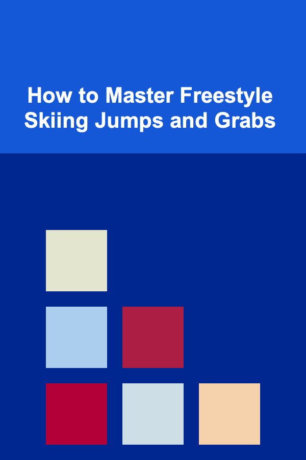 How to Master Freestyle Skiing Jumps and Grabs