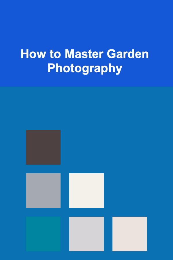 How to Master Garden Photography