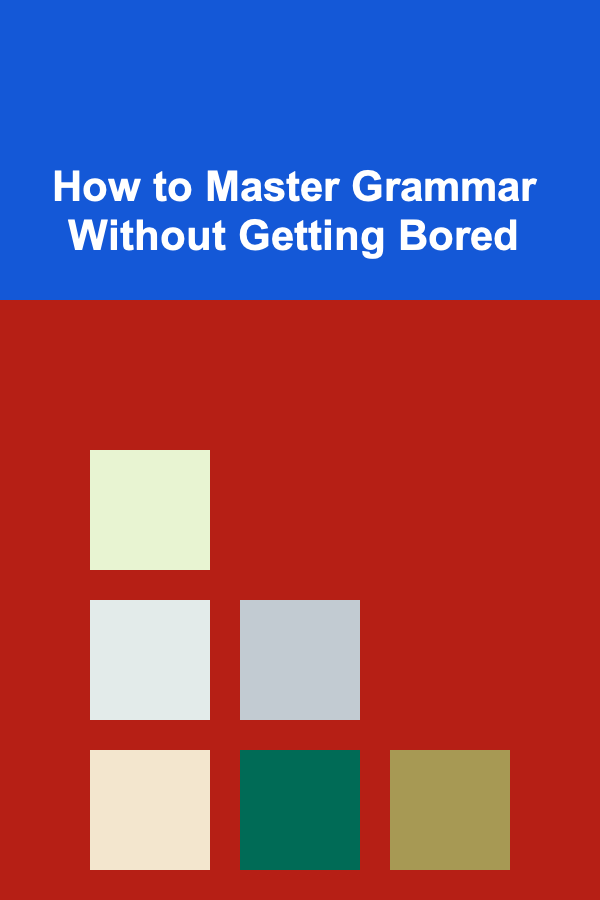 How to Master Grammar Without Getting Bored