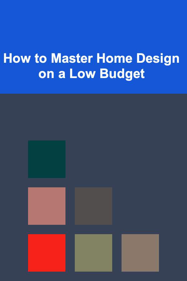 How to Master Home Design on a Low Budget