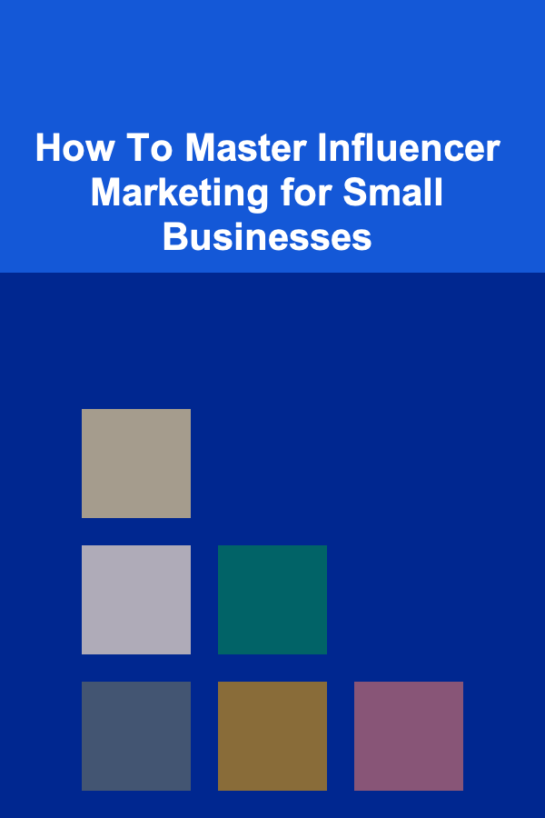 How To Master Influencer Marketing for Small Businesses