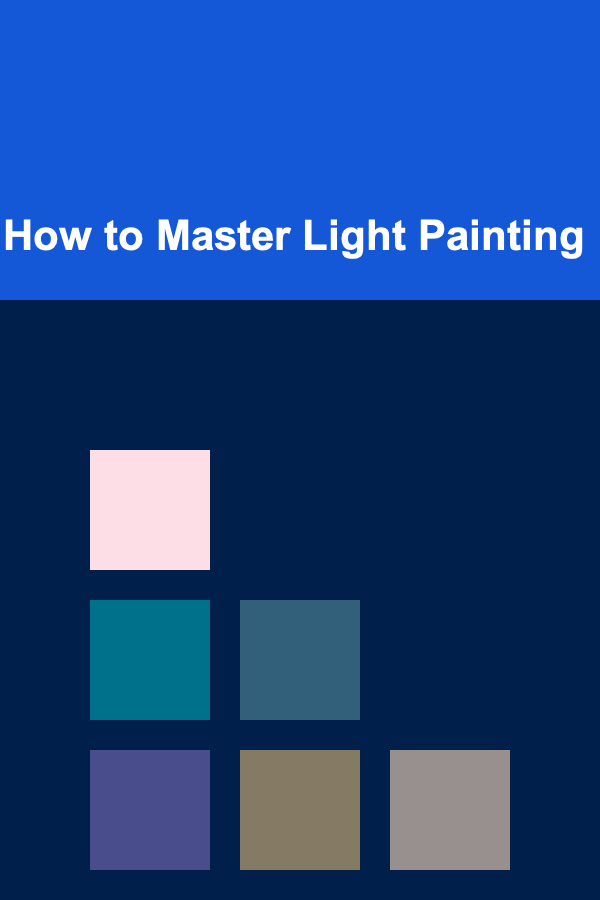 How to Master Light Painting
