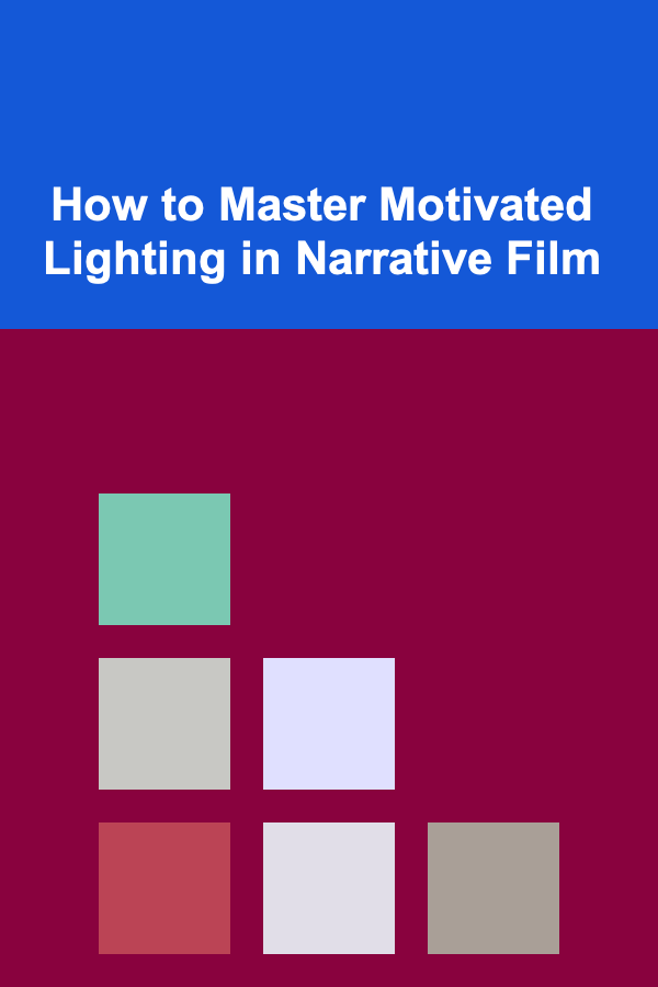 How to Master Motivated Lighting in Narrative Film