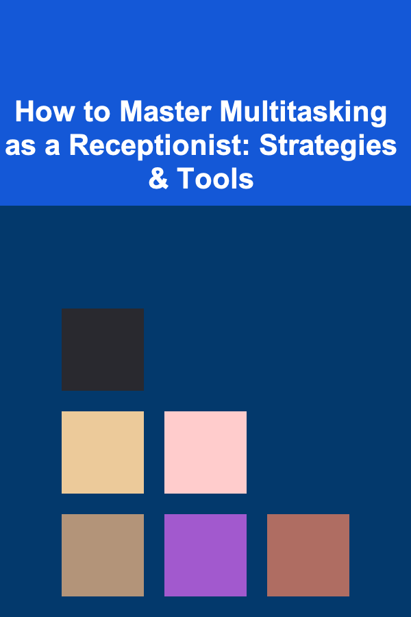 How to Master Multitasking as a Receptionist: Strategies & Tools