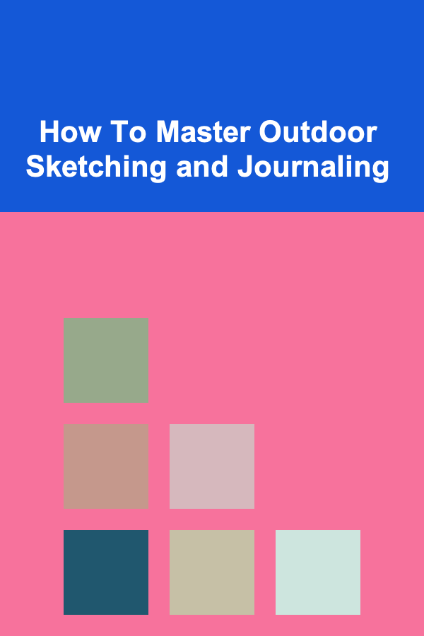 How To Master Outdoor Sketching and Journaling