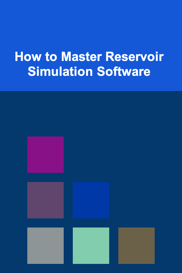 How to Master Reservoir Simulation Software