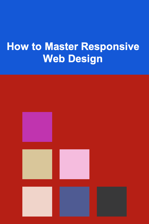 How to Master Responsive Web Design