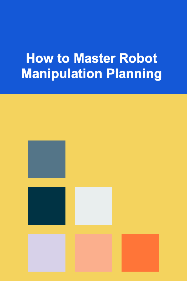 How to Master Robot Manipulation Planning