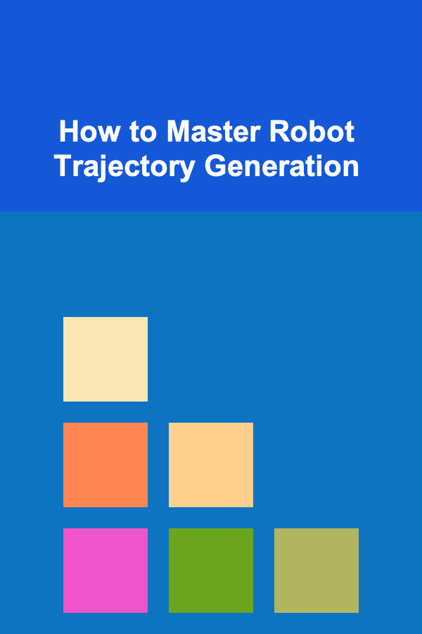 How to Master Robot Trajectory Generation