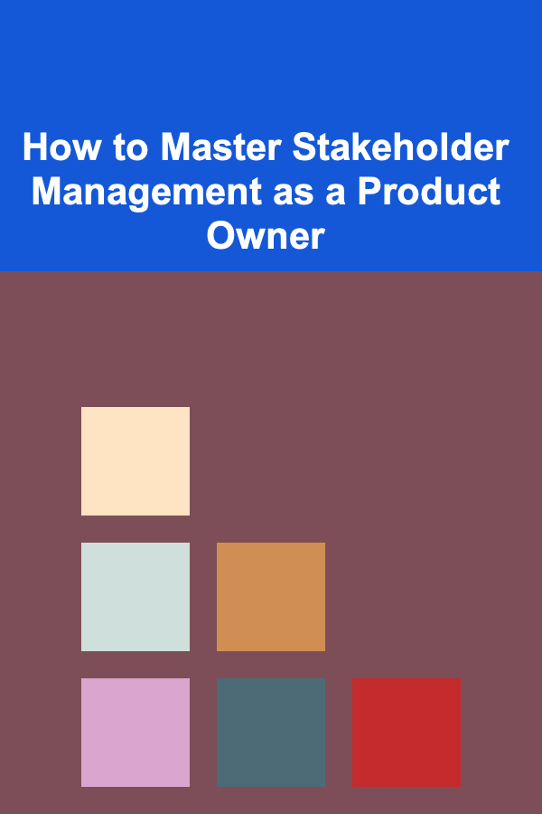 How to Master Stakeholder Management as a Product Owner