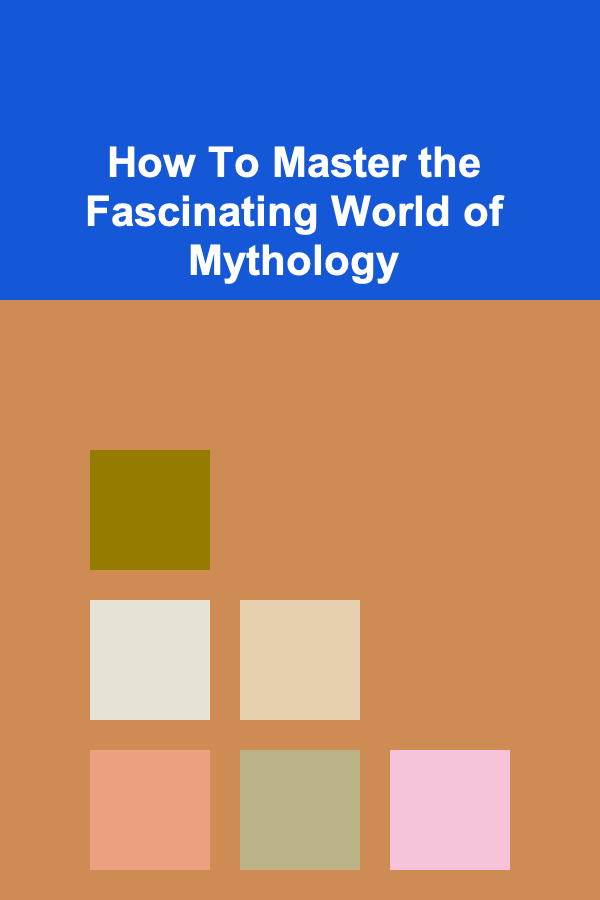 How To Master the Fascinating World of Mythology