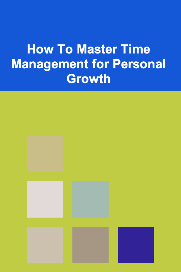 How To Master Time Management for Personal Growth