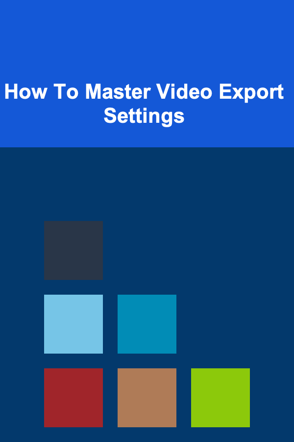 How To Master Video Export Settings