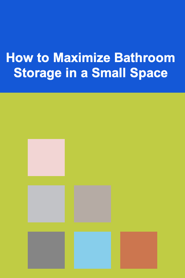How to Maximize Bathroom Storage in a Small Space