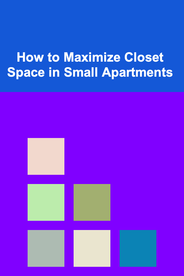 How to Maximize Closet Space in Small Apartments