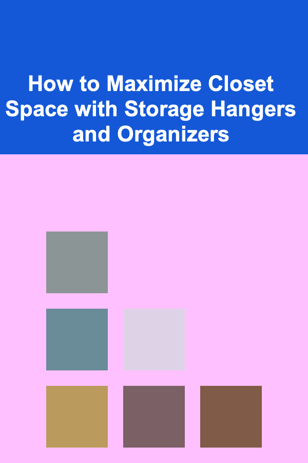 How to Maximize Closet Space with Storage Hangers and Organizers