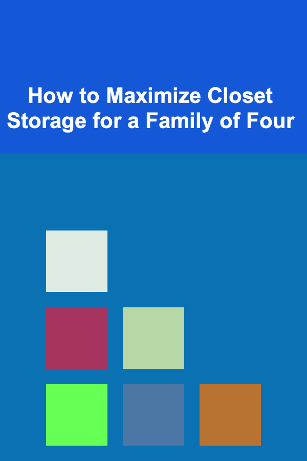 How to Maximize Closet Storage for a Family of Four