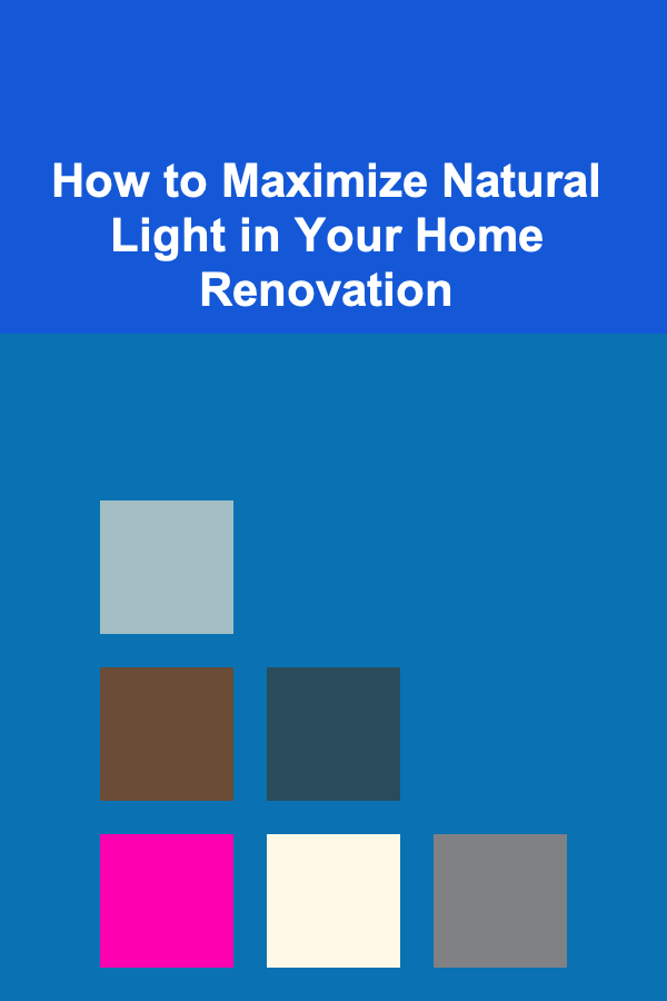 How to Maximize Natural Light in Your Home Renovation