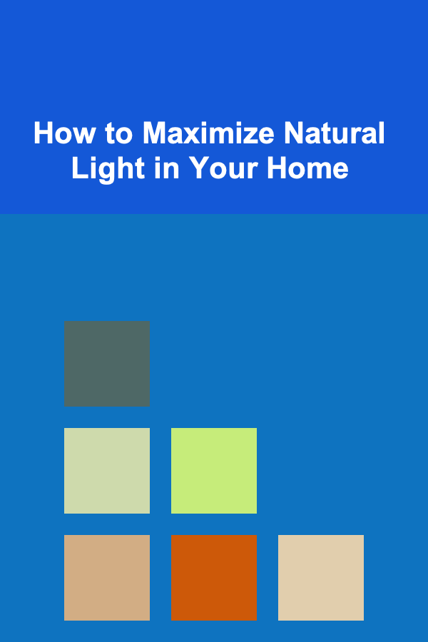 How to Maximize Natural Light in Your Home