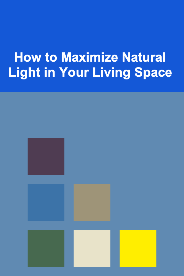 How to Maximize Natural Light in Your Living Space