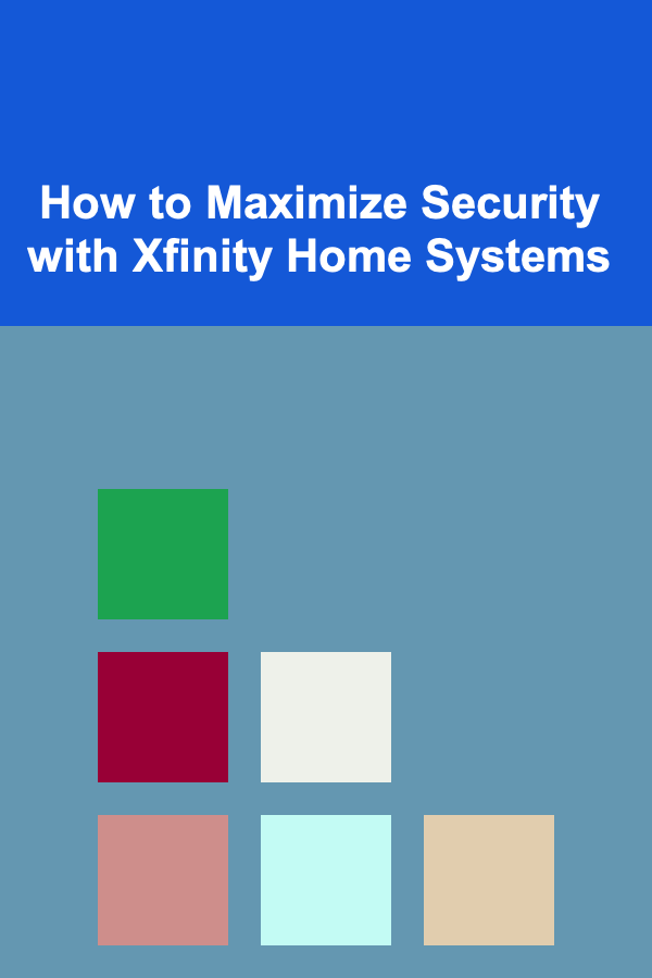 How to Maximize Security with Xfinity Home Systems