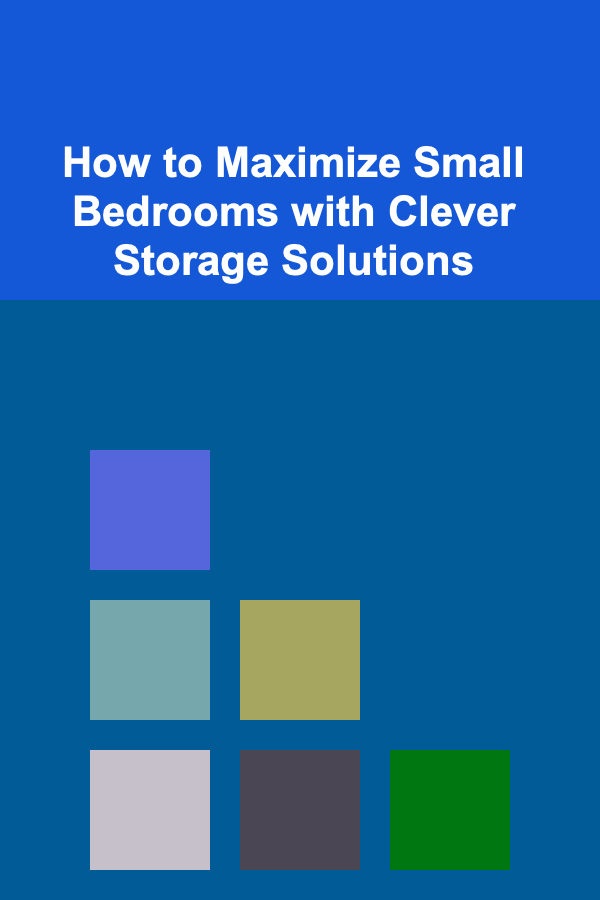 How to Maximize Small Bedrooms with Clever Storage Solutions