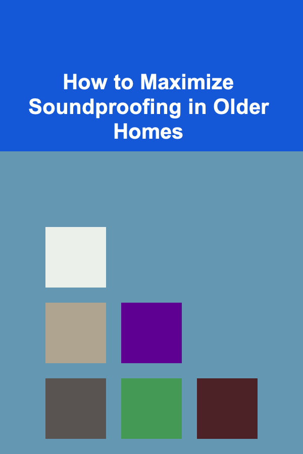 How to Maximize Soundproofing in Older Homes
