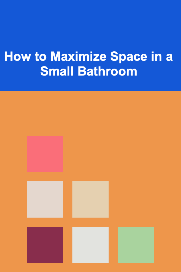 How to Maximize Space in a Small Bathroom