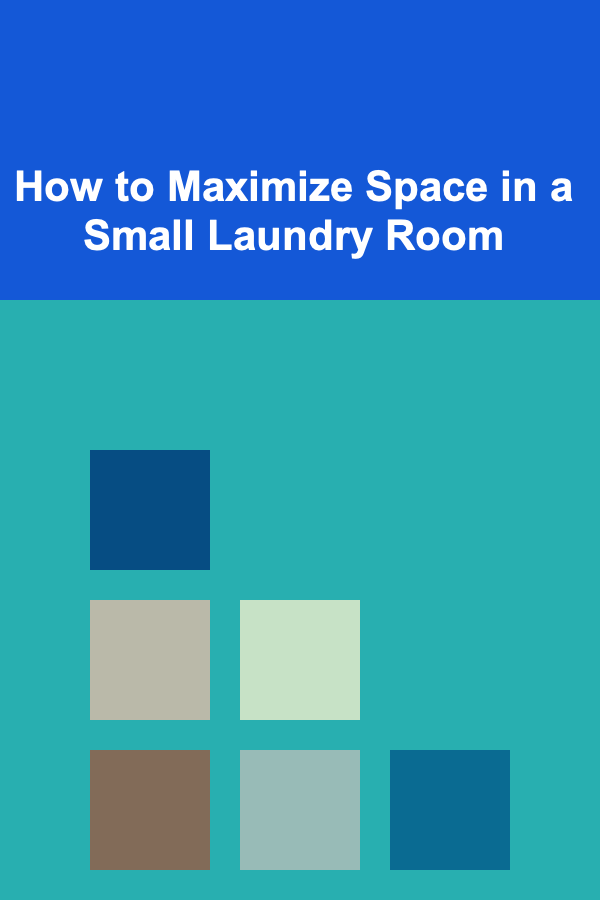 How to Maximize Space in a Small Laundry Room