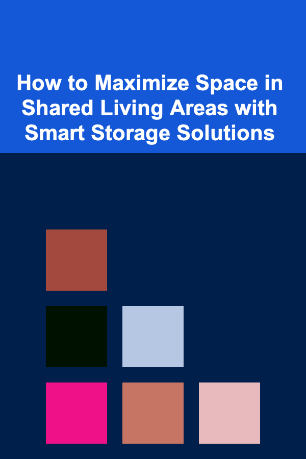 How to Maximize Space in Shared Living Areas with Smart Storage Solutions
