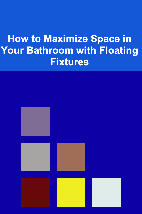 How to Maximize Space in Your Bathroom with Floating Fixtures