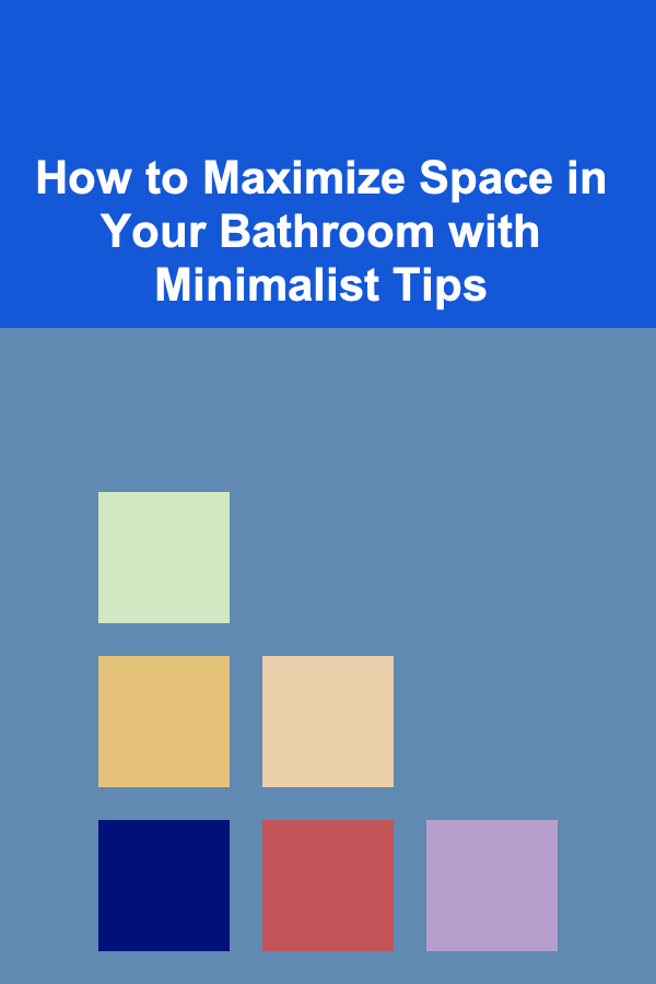 How to Maximize Space in Your Bathroom with Minimalist Tips