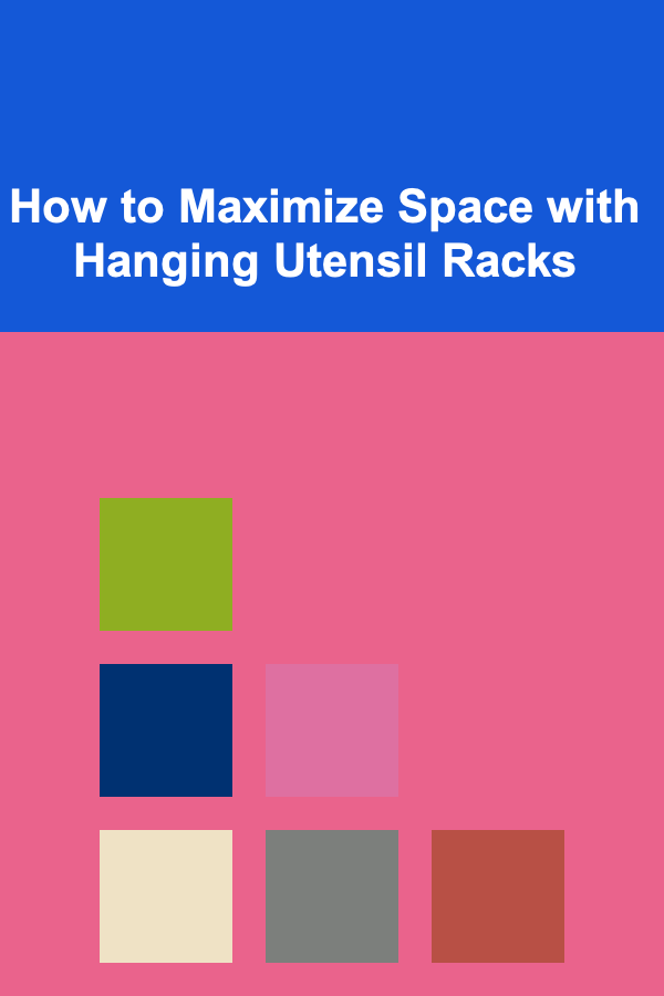 How to Maximize Space with Hanging Utensil Racks