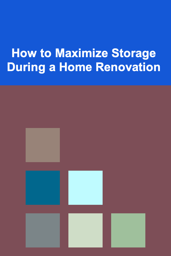 How to Maximize Storage During a Home Renovation