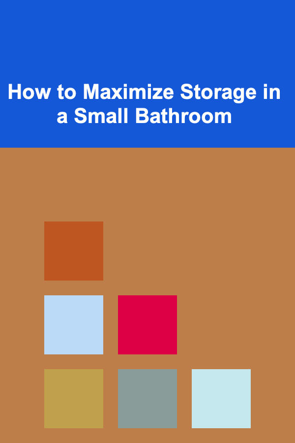 How to Maximize Storage in a Small Bathroom