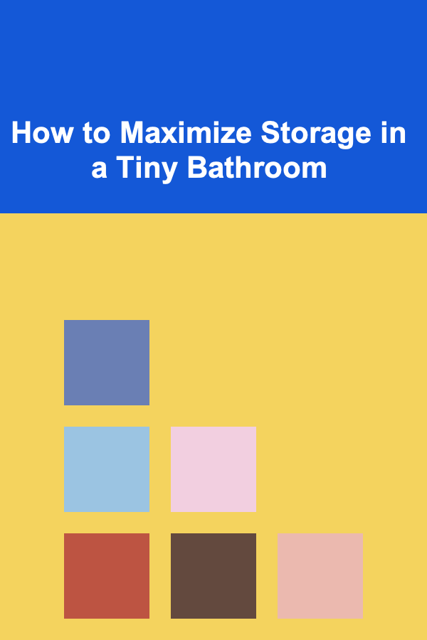 How to Maximize Storage in a Tiny Bathroom