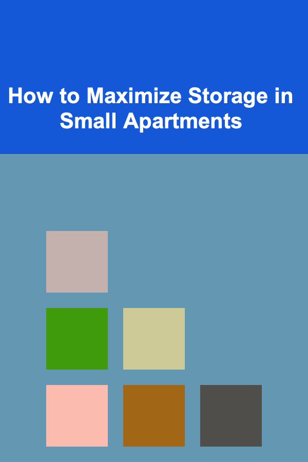 How to Maximize Storage in Small Apartments