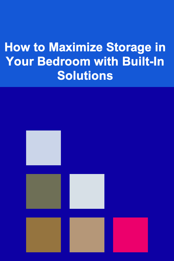 How to Maximize Storage in Your Bedroom with Built-In Solutions