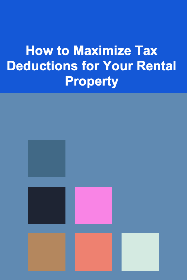 How to Maximize Tax Deductions for Your Rental Property