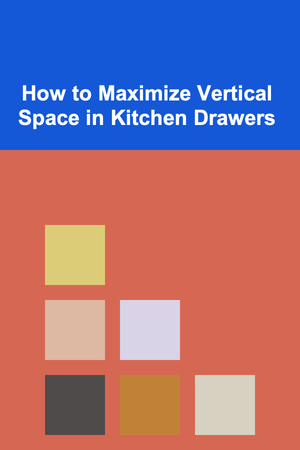 How to Maximize Vertical Space in Kitchen Drawers