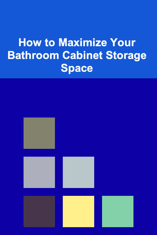 How to Maximize Your Bathroom Cabinet Storage Space
