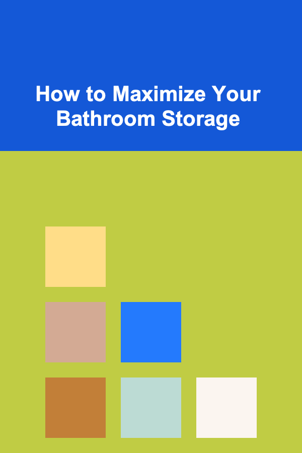 How to Maximize Your Bathroom Storage
